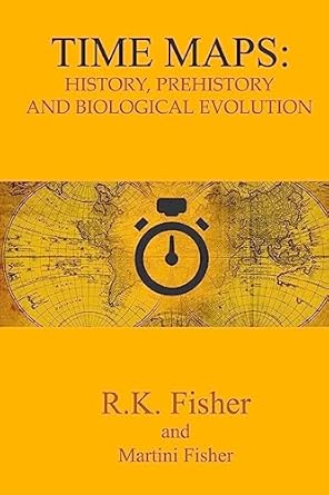 History, Prehistory and Biological Evolution (Time Maps): Fisher, Dr. R ...