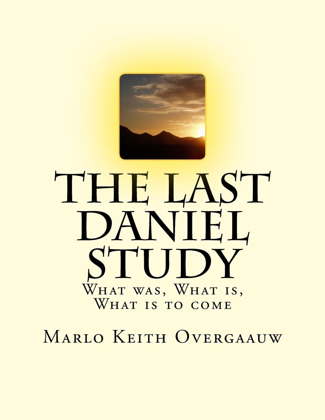 The Last Daniel Study: What Was, What Is, What Is to Come