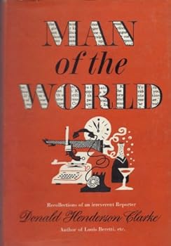 Man of the World: Recollections of an Irreverent Reporter