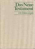  Das neue Testament - mit Erklärungen nach der Übersetzung Martin Luthers