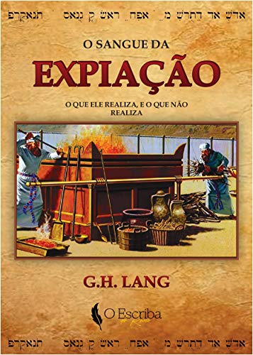 O Sangue da Expiação: O que o Sangue realiza, e o que o Sangue não realiza