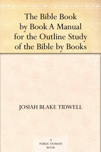 The Bible Book By Book A Manual For The Outline Study Of The Bible By Books cover