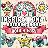 Bold and Easy Inspirational Coloring Book: Simple Large Print Motivational Quotes for Adults, Women, Teens, Kids and Seniors for Relaxation and Stress Relief