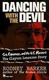Dancing With the Devil: Sex, Espionage, and the U.S. Marines : The Clayton Lonetree Story