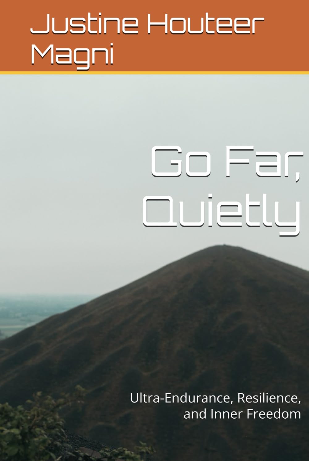 Go Far, Quietly: Ultra-Endurance, Resilience, and Inner Freedom