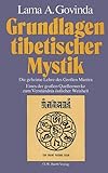 Grundlagen tibetischer Mystik - Die Geheimlehre des Großen Mantra - Lama Anagarika Govinda 