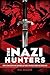 The Nazi Hunters: How a Team of Spies and Survivors Captured the World's Most Notorious Nazi