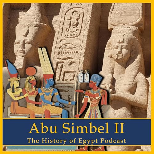 Abu Simbel: Nefertari's Temple & Ramesses' Nubian Empire