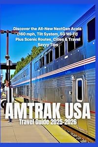 Amtrak USA Travel Guide 2025–2026: Discover the All-New NextGen Acela – 160 mph Speed, Tilt System, 5G Wi-Fi, Scenic Routes, Must-See Cities & Smart Travel Tips