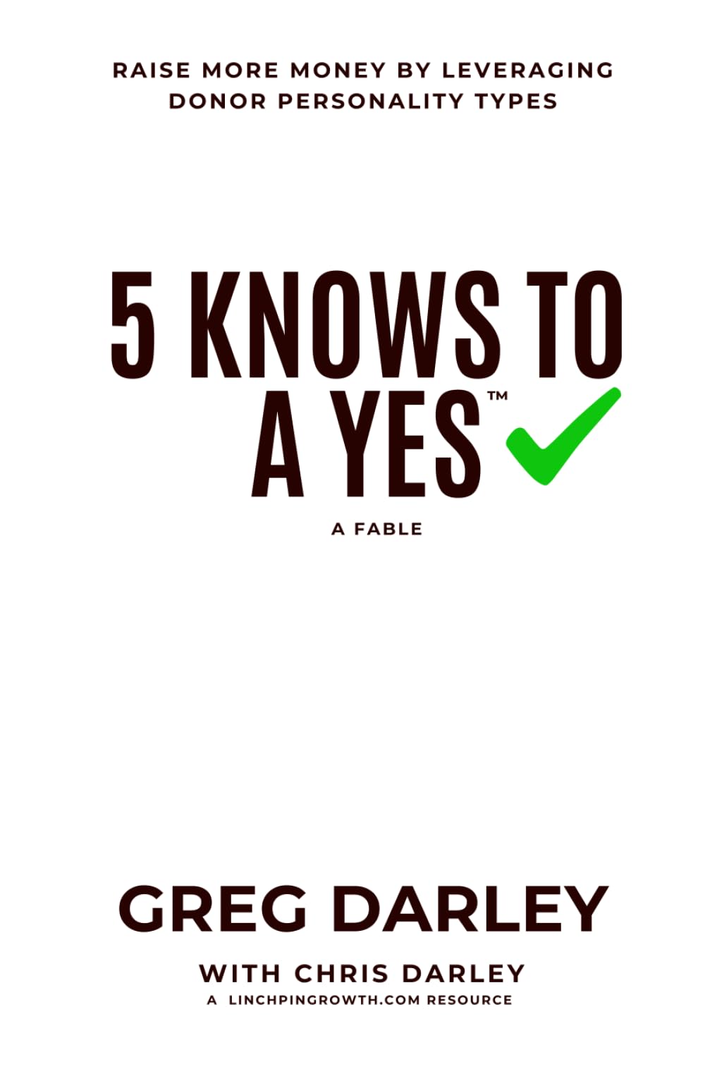 5 Knows to a Yes: Raise more money by leveraging Donor Personality Styles
