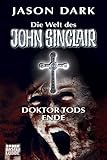 Doktor Tods Ende (John Sinclair. Bastei Lübbe Taschenbücher) - Jason Dark 