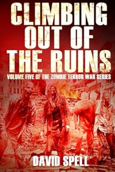 Paperback Climbing Out of the Ruins: Volume Five of the Zombie Terror War Series Book