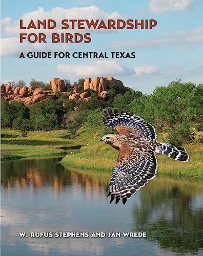 Attracting Birds in the Texas Hill Country: A Guide to Land Stewardship (Myrna and David K. Langford Books on Working Lands)