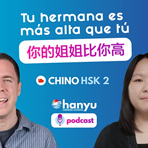 #8 Tu hermana es m&aacute;s alta que t&uacute; | Podcast para aprender chino