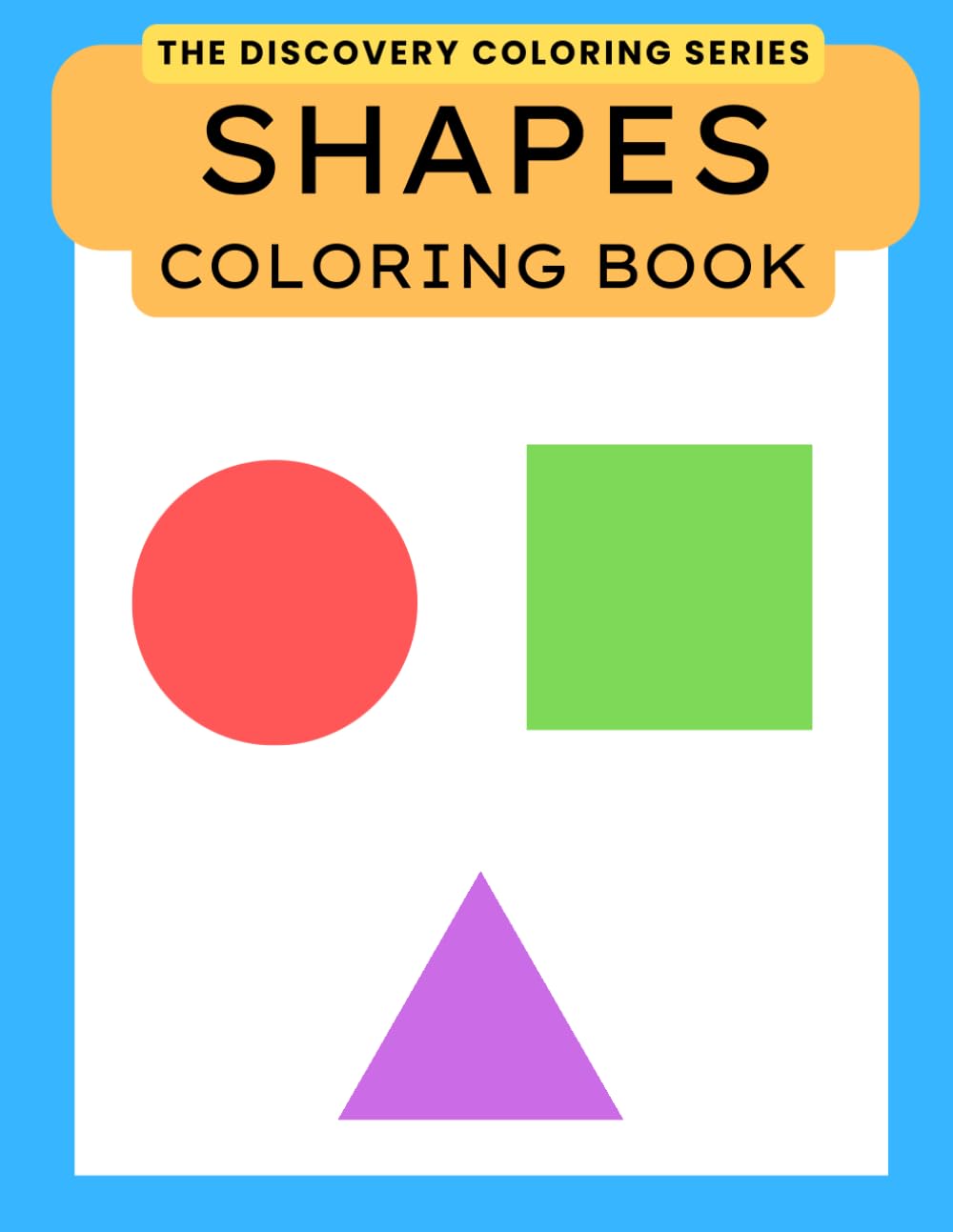 Shapes Coloring Book: A Simple Shapes coloring Book for Visual Learners (The Discovery Coloring Series)