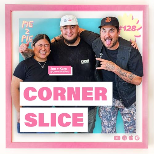Corner Slice Shop | PIE 2 PIE Pizza Podcast Ep. 128