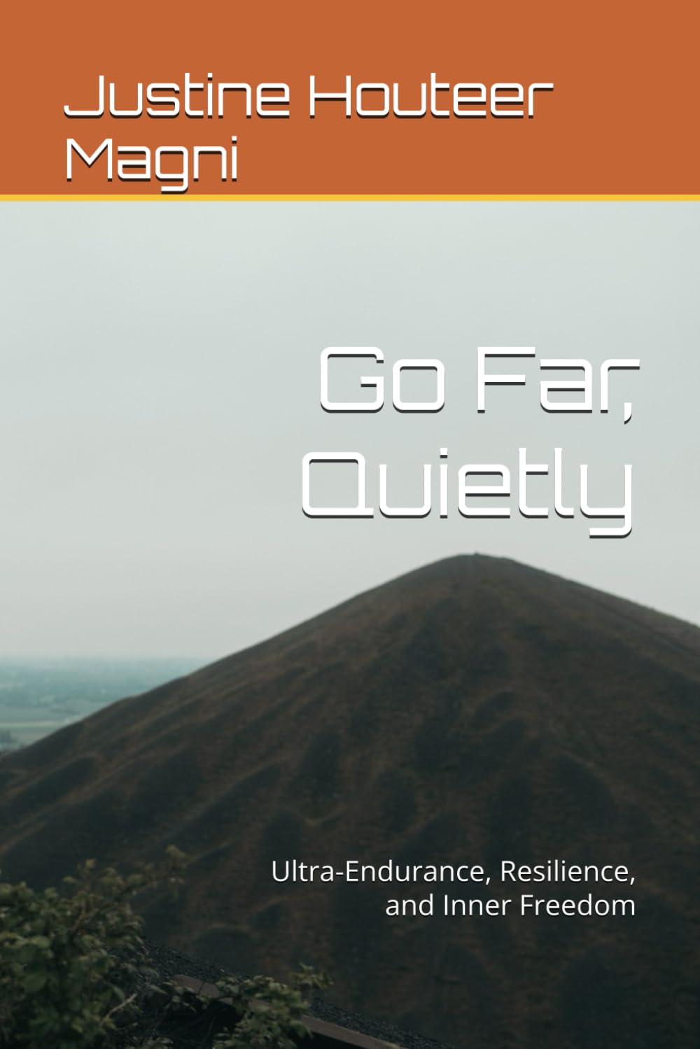 Go Far, Quietly: Ultra-Endurance, Resilience, and Inner Freedom