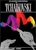  Les Grands compositeurs : Tchaïkovski