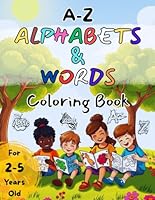 A-Z Alphabets & Words Coloring Book: For 2-5 years old kids B0F5YLNNTD Book Cover