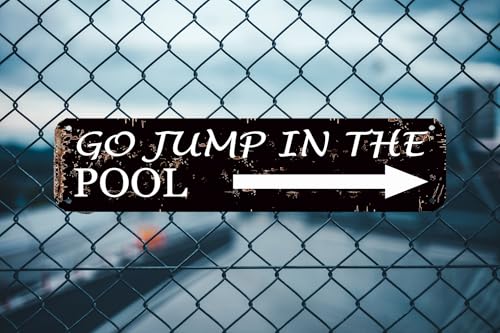 Go Jump In The Pool Sign Outdoor Pool Decor Pool House Signs Vintage Swimming Signs Gift Ideas for Dad Farmhouse Wall Art Rustic - Decor Metal Sign 16 X 4 Inch