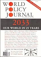 2033: Our world in 25 years - World Policy Journal, Vol. XXV, No. 3, Fall 2008 - 25th Anniversary B0038EUGM2 Book Cover