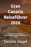 Gran Canaria Reiseführer 2026: Entdecke geheime Orte, die besten...