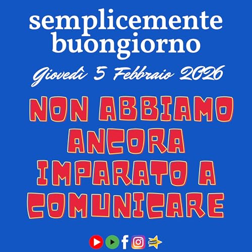 Semplicemente Buongiorno: Non Abbiamo Ancora Imparato a Comunicare!