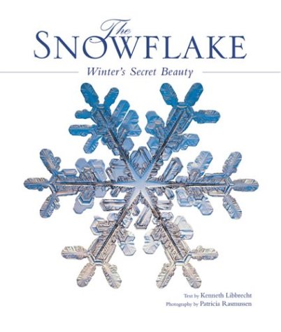 The Snowflake: Winter's Secret Beauty 1552855570 Book Cover