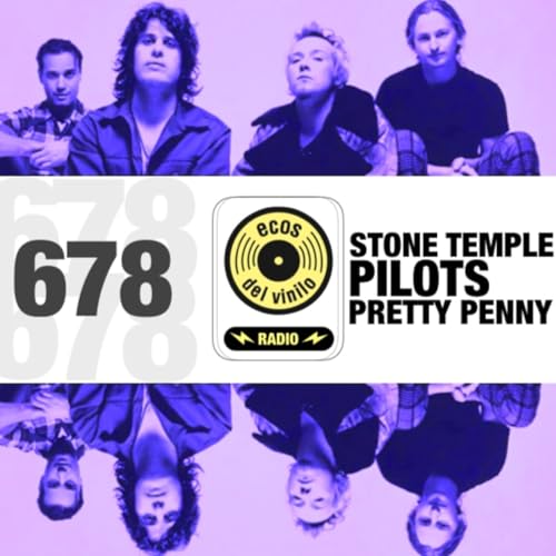 Stone Temple Pilots / Pretty Penny | Programa 678 - Ecos del Vinilo Radio