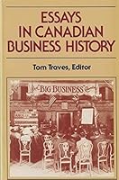 Essays in Canadian Business History 0771085702 Book Cover