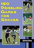  [[150 Dribbling Games for Soccer]] [By: Pica, Nicola] [April, 2003]