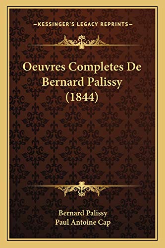 Oeuvres Completes De Bernard Palissy (1844) (French Edition)