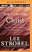 The Case for Christ: A Journalist's Personal Investigation of the Evidence for Jesus