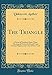 Produktbild The Triangle: A Series of Numbers Upon Three Theological Points, Enforced From Various Pulpits in the City of New-York (Classic Reprint)