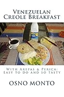 Venezuelan Creole Breakfast: With Arepas & Perica: Easy to do and so tasty 1517151503 Book Cover