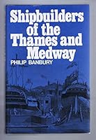 Shipbuilders of the Thames and Medway 0715349961 Book Cover