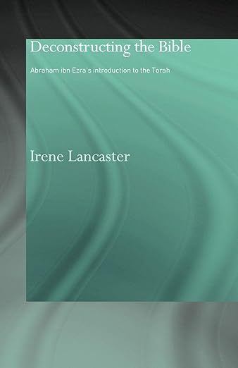Deconstructing the Bible: Abraham ibn Ezra's Introduction to the Torah (Routledge Jewish Studies Series) (Volume 0)