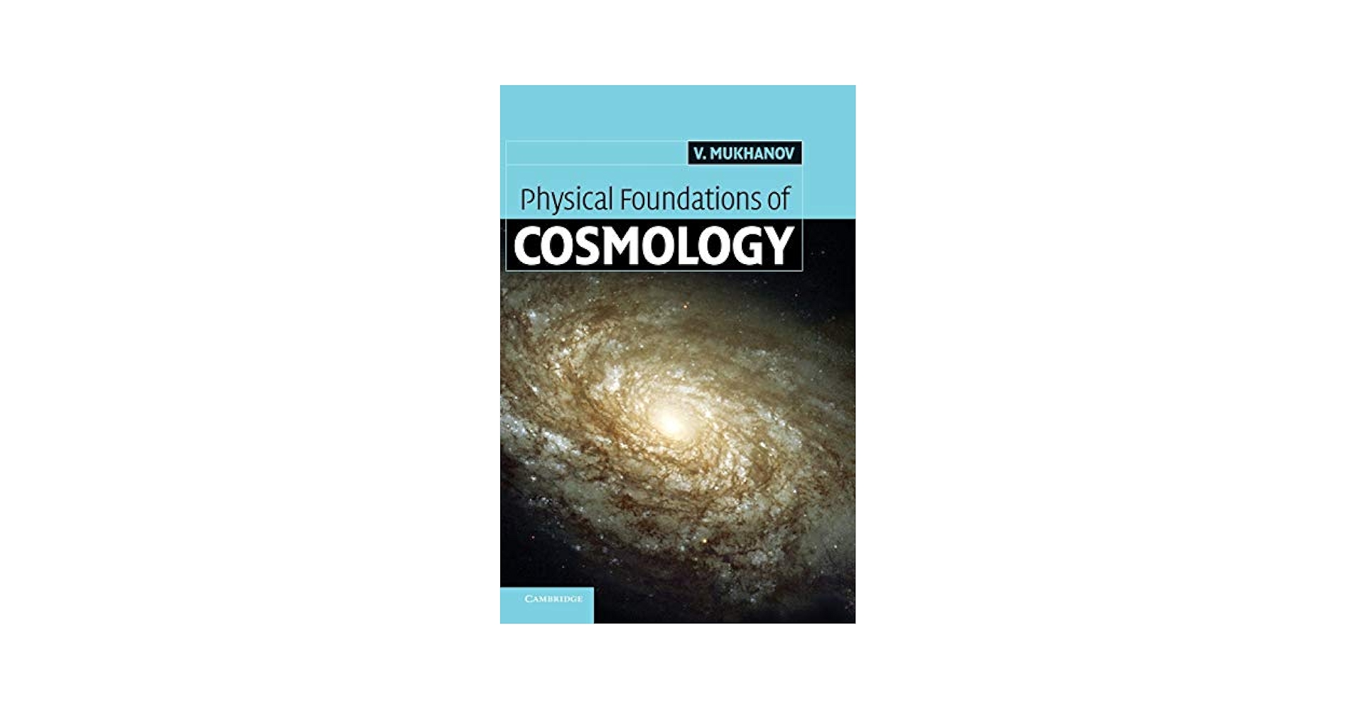 COSMOLOGY V.MUKHANOV ハードカバー Physical Foundations of Cosmology: Mukhanov, Viatcheslav