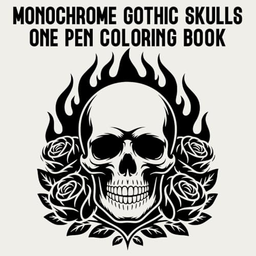 Monochrome Gothic Skulls One Pen Coloring Book: A Dark and Dramatic Skull Coloring Book for Adults