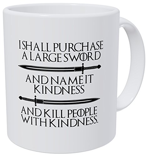 Wampumtuk I Shall Purchase A Large Sword... Kill People With Kindness 11 Ounces Funny Coffee Mug