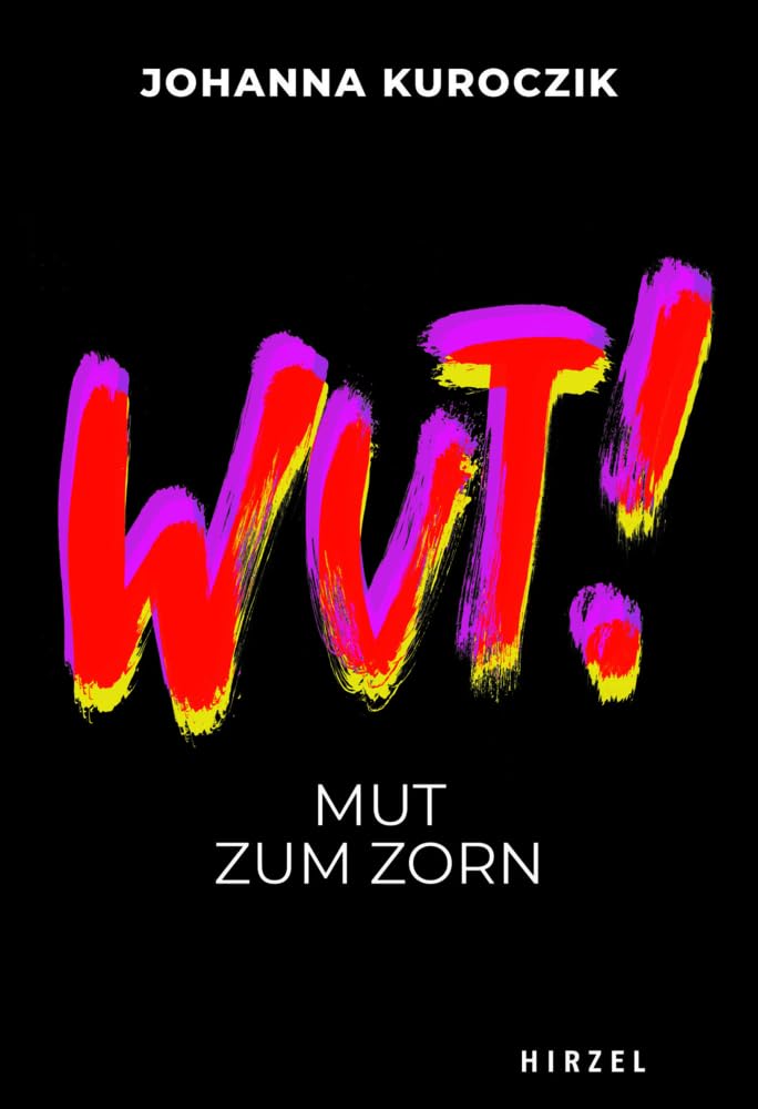 Wut!: Mut Zum Zorn, Libérez le Courage de Exprimer vos Émotions sans Culpabilité