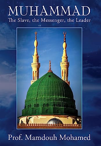 Muhammad: The slave, the messenger, the leader