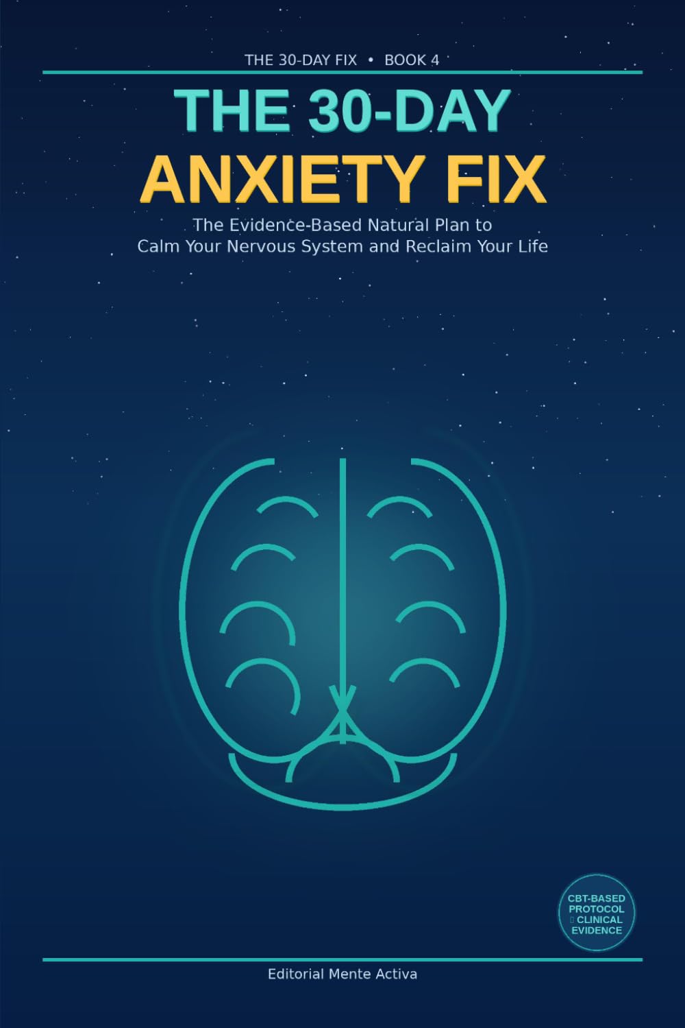 The 30-Day Anxiety Fix: The Evidence-Based Natural Plan to Calm Your Nervous System and Reclaim Your Life (The 30 Day Fix)