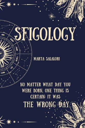 SFIGOLOGY: The dark side of your birth date | Ironic