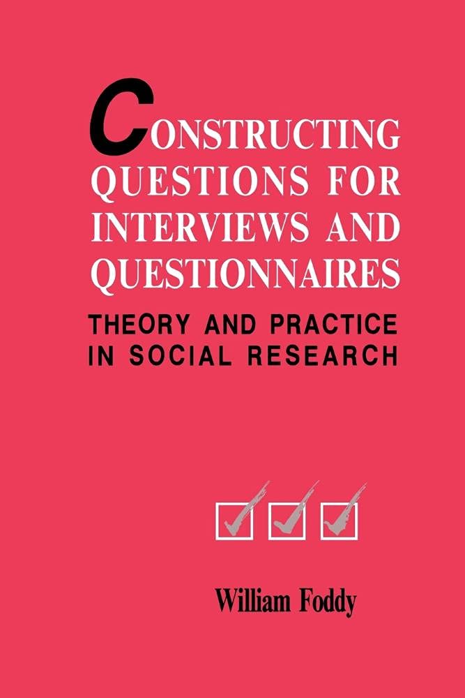 Constructing Questions Interviews: Theory and Practice in Social Research