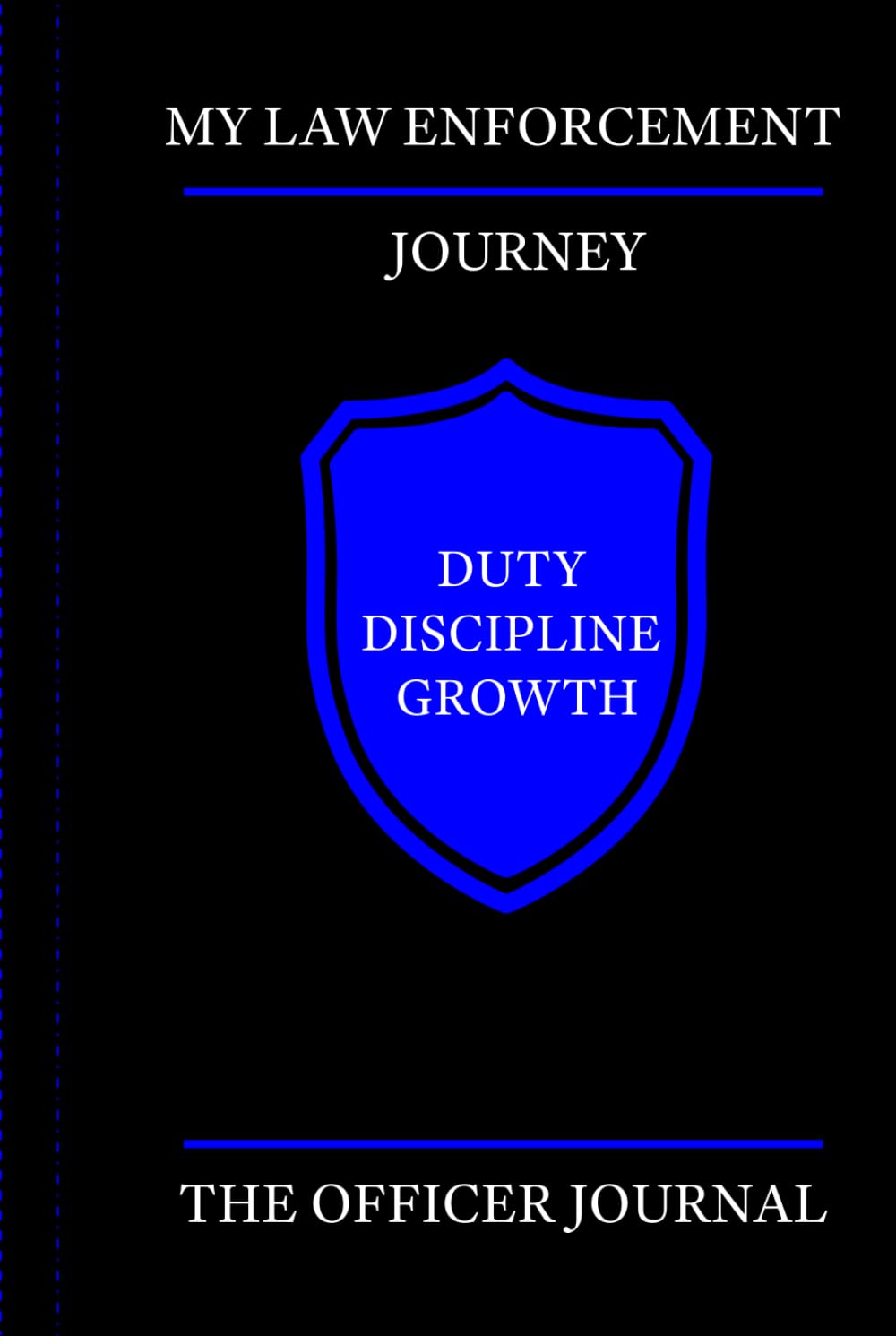 My Law Enforcement Journey: Police Officer Journal for Duty Logs, Calls, and Career Notes      Hardcover – March 18, 2026