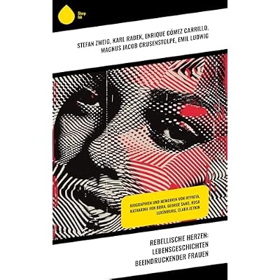 Rebellische Herzen: Lebensgeschichten beeindruckender Frauen