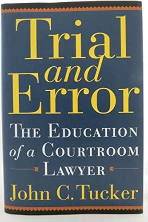 Trial and Error: The Education of a Courtroom Lawyer Trial and Error: The Education of a Courtroom Lawyer book cover
