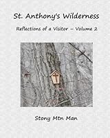 St. Anthony's Wilderness, Reflections of a Visitor - Volume 2 1534750924 Book Cover