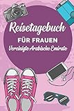 Reisetagebuch für Frauen Vereinigte Arabische Emirate: 6x9 Reise Journal I Notizbuch mit Checklisten zum Ausfüllen I Perfektes Geschenk für den Trip ... Arabische Emirate für jeden Reisenden - Vereinigte Arabische Emirate Publishing 